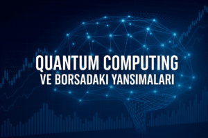 Read more about the article Kuantum Devrimi Başlıyor mu? Quantum Computing ve Borsadaki Yansımaları